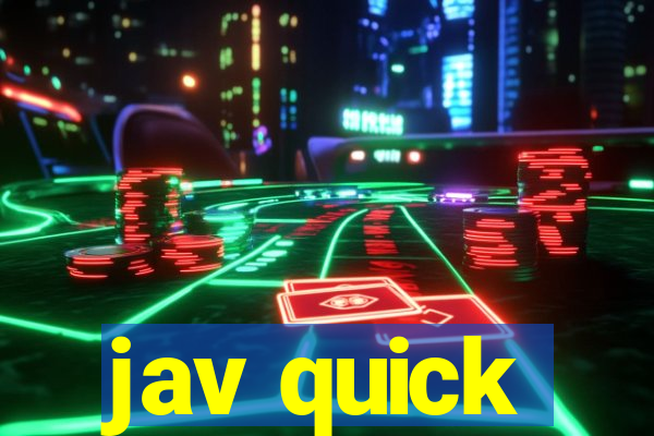 jav quick